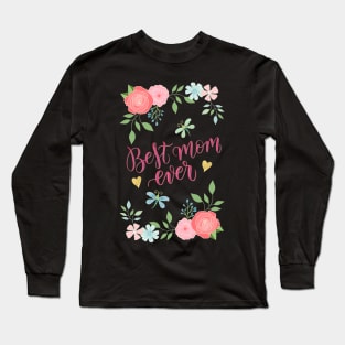 Best mum ever. Calligraphy and florals. Long Sleeve T-Shirt